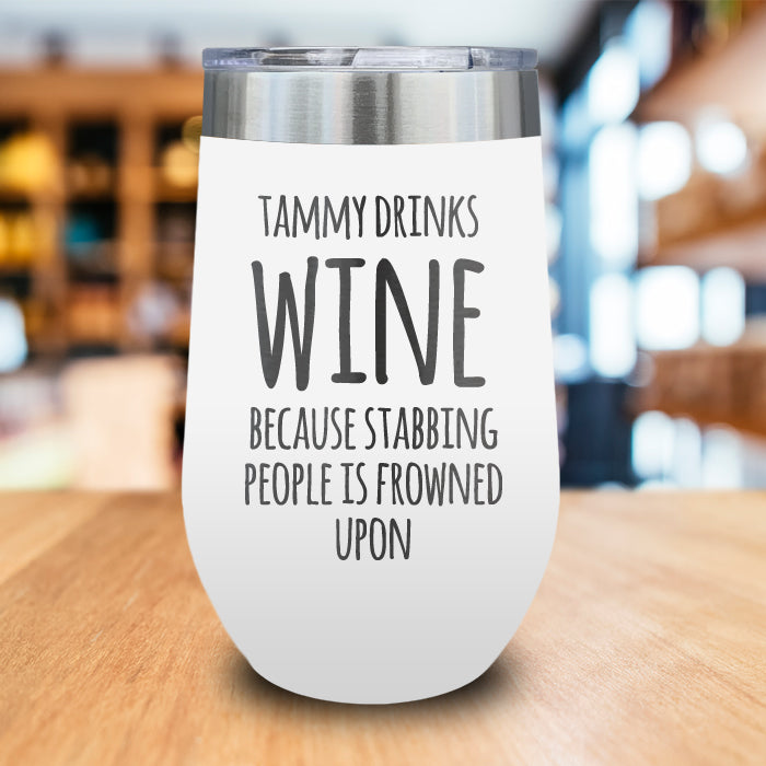 Stabbing People Personalized Engraved Wine Tumbler