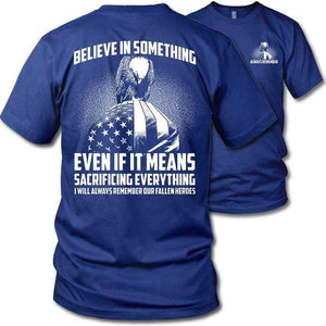 Believe In Something Remember Our Heroes T-Shirts CustomCat Royal S 