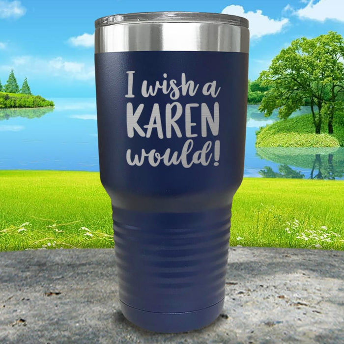 I Wish A Karen Would Engraved Tumbler