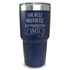 The Best Brothers Get Promoted To Uncle Engraved Tumbler Engraved Tumbler ZLAZER 30oz Tumbler Navy 