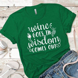 Wine Goes In Wisdom Comes Out Premium Tees T-Shirts CustomCat Kelly Green X-Small 