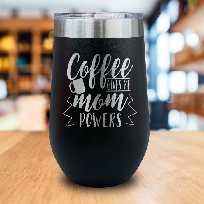 Coffee Gives Me Mom Powers Engraved Wine Tumbler