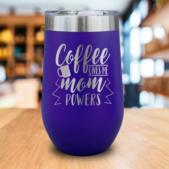 Coffee Gives Me Mom Powers Engraved Wine Tumbler