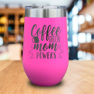 Coffee Gives Me Mom Powers Engraved Wine Tumbler