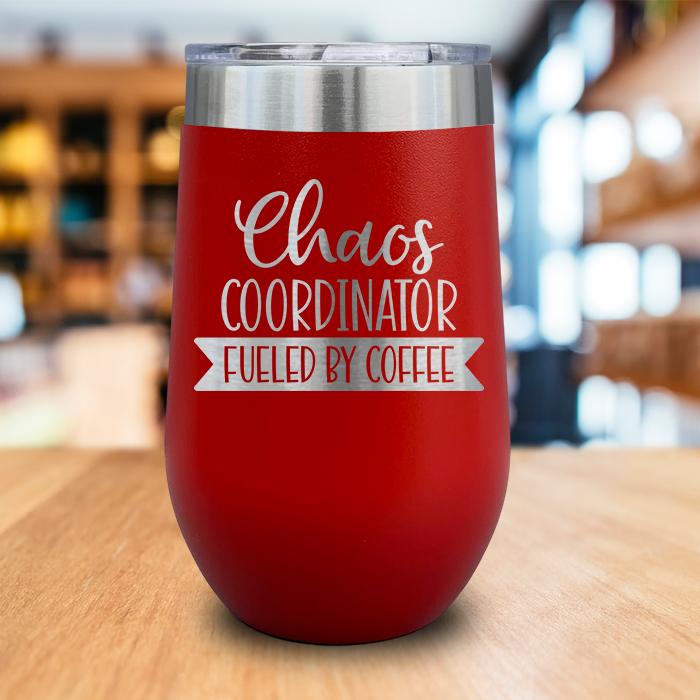 Chaos Coordinator Fueled By Coffee Engraved Wine Tumbler