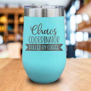 Chaos Coordinator Fueled By Coffee Engraved Wine Tumbler