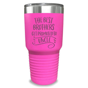 The Best Brothers Get Promoted To Uncle Engraved Tumbler Engraved Tumbler ZLAZER 30oz Tumbler Pink 