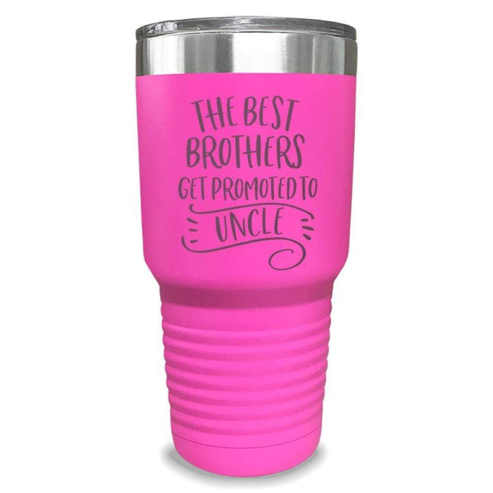 The Best Brothers Get Promoted To Uncle Engraved Tumbler Engraved Tumbler ZLAZER 30oz Tumbler Pink 