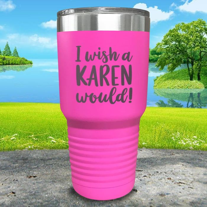 I Wish A Karen Would Engraved Tumbler