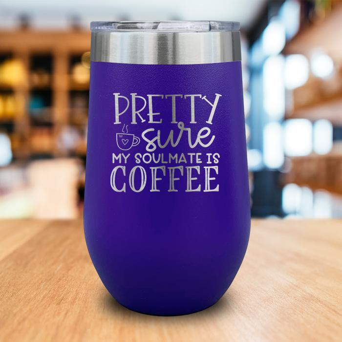 My Soulmate Is Coffee Engraved Wine Tumbler