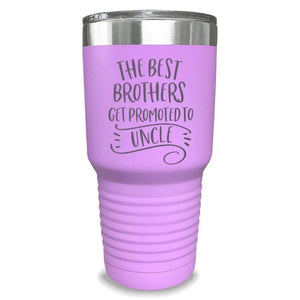 The Best Brothers Get Promoted To Uncle Engraved Tumbler Engraved Tumbler ZLAZER 30oz Tumbler Lavender 