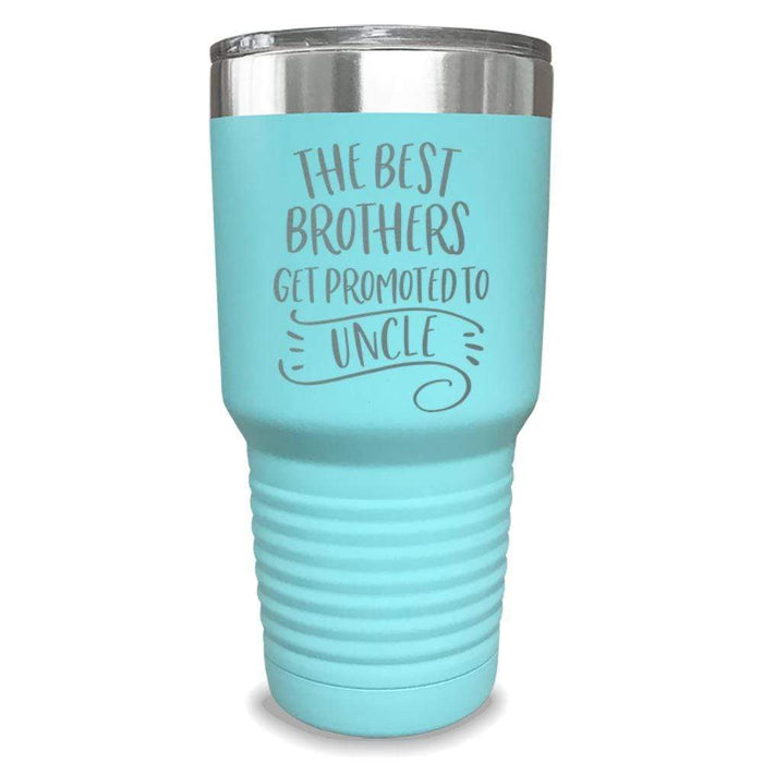 The Best Brothers Get Promoted To Uncle Engraved Tumbler Engraved Tumbler ZLAZER 30oz Tumbler Mint 