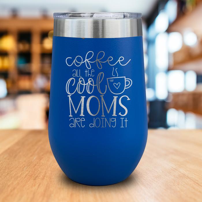 Coffee Cool Moms Engraved Wine Tumbler