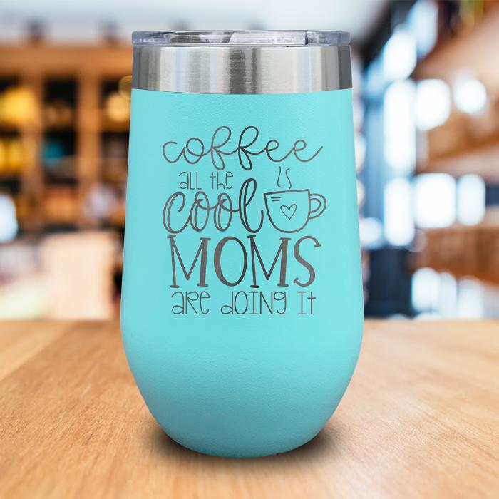 Coffee Cool Moms Engraved Wine Tumbler