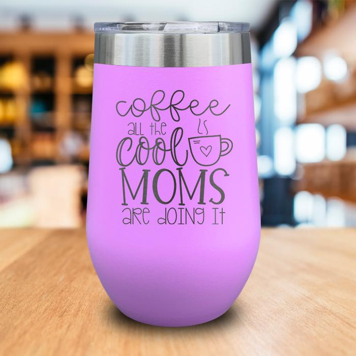 Coffee Cool Moms Engraved Wine Tumbler