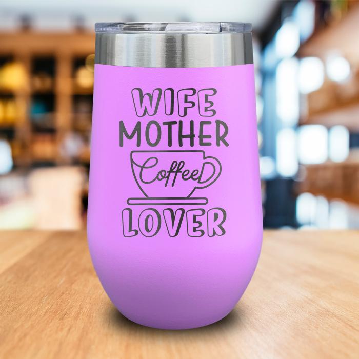 Wife Mother Coffee Lover Engraved Wine Tumbler