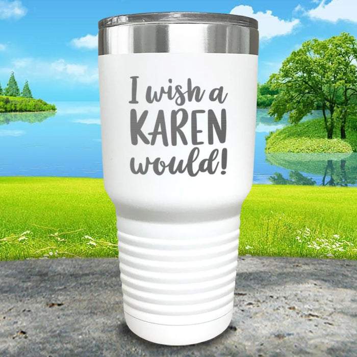 I Wish A Karen Would Engraved Tumbler