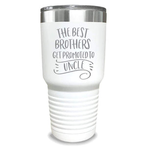 The Best Brothers Get Promoted To Uncle Engraved Tumbler Engraved Tumbler ZLAZER 30oz Tumbler White 