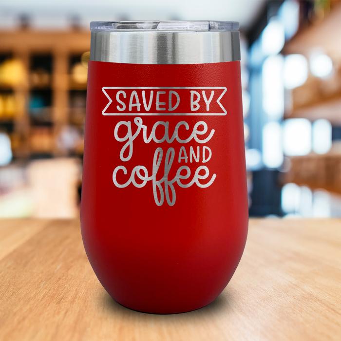 Saved By Grace And Coffee Engraved Wine Tumbler