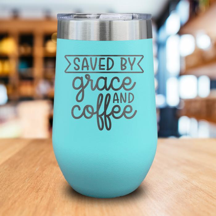 Saved By Grace And Coffee Engraved Wine Tumbler