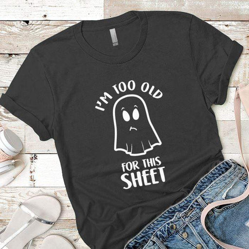 Too Old For This Sheet Premium Tees T-Shirts CustomCat Heavy Metal X-Small 