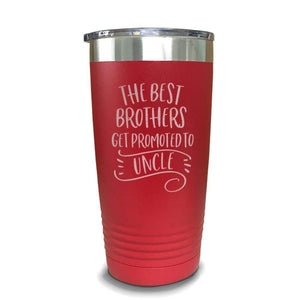 The Best Brothers Get Promoted To Uncle Engraved Tumbler Engraved Tumbler ZLAZER 20oz Tumbler Red 