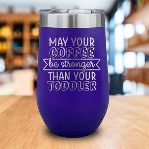 May Your Coffee Be Stronger Engraved Wine Tumbler