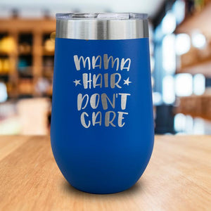 Mama Hair Don't Care Engraved Wine Tumbler
