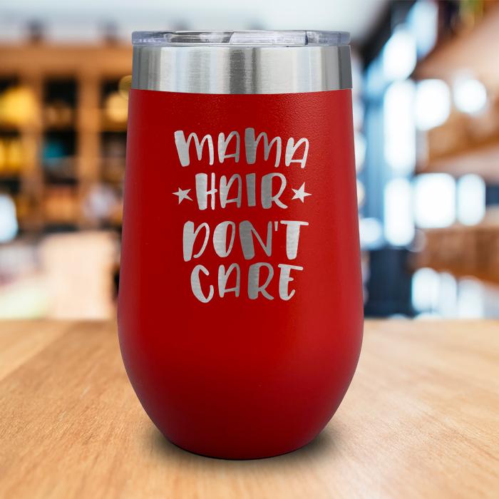 Mama Hair Don't Care Engraved Wine Tumbler