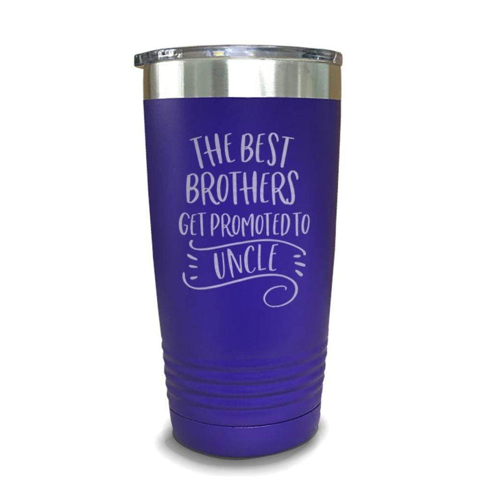 The Best Brothers Get Promoted To Uncle Engraved Tumbler Engraved Tumbler ZLAZER 20oz Tumbler Royal Purple 