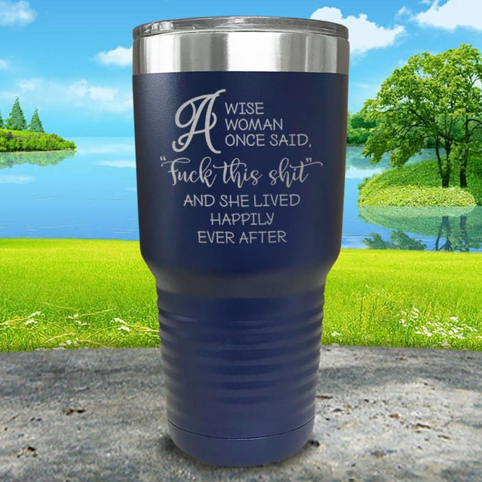 A Wise Woman Once Said Engraved Tumbler