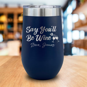 Say You'll Be Wine Personalized Engraved Wine Tumbler