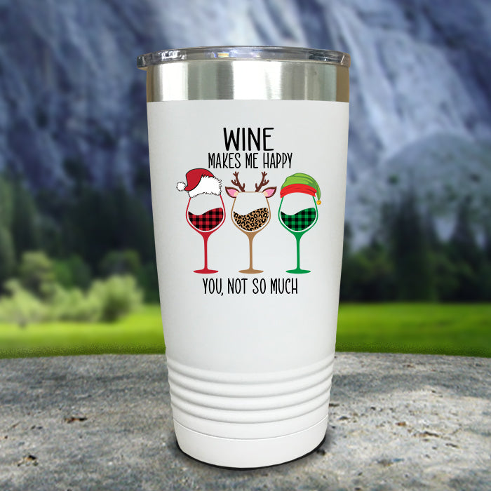 Wine Makes Me Happy You Not So Much Color Printed Tumblers