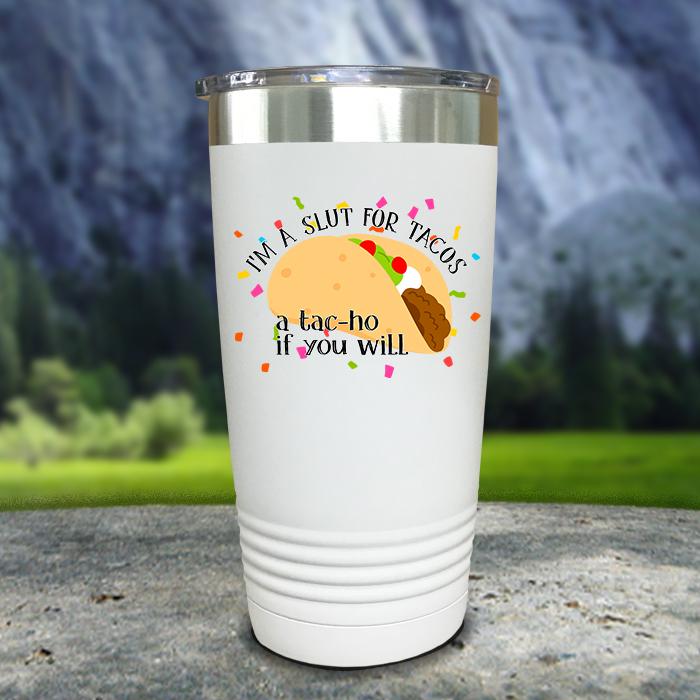 I'm A Slut For Tacos Color Printed Tumbler