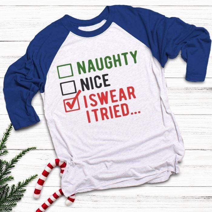 Naughty Nice I Tried Raglan T-Shirts CustomCat White/Royal X-Small 