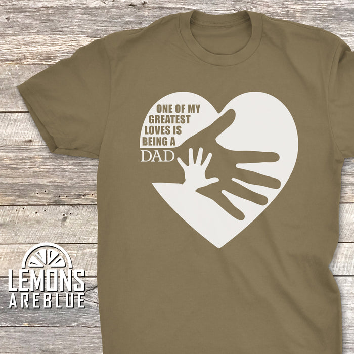 One Of My Greatest Loves is Being A Dad Premium Tees