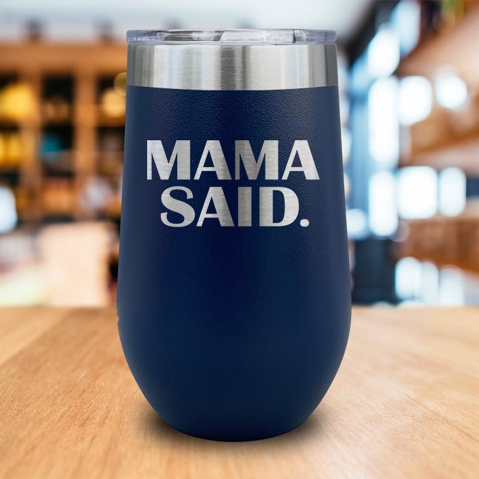 Mama Said Engraved Wine Tumbler