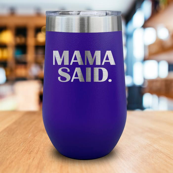 Mama Said Engraved Wine Tumbler