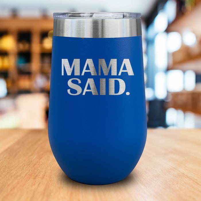 Mama Said Engraved Wine Tumbler