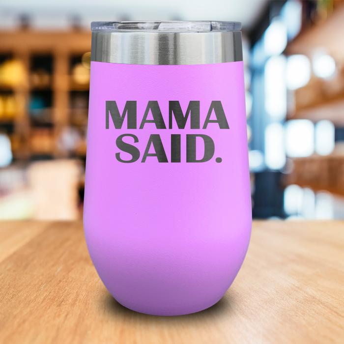 Mama Said Engraved Wine Tumbler