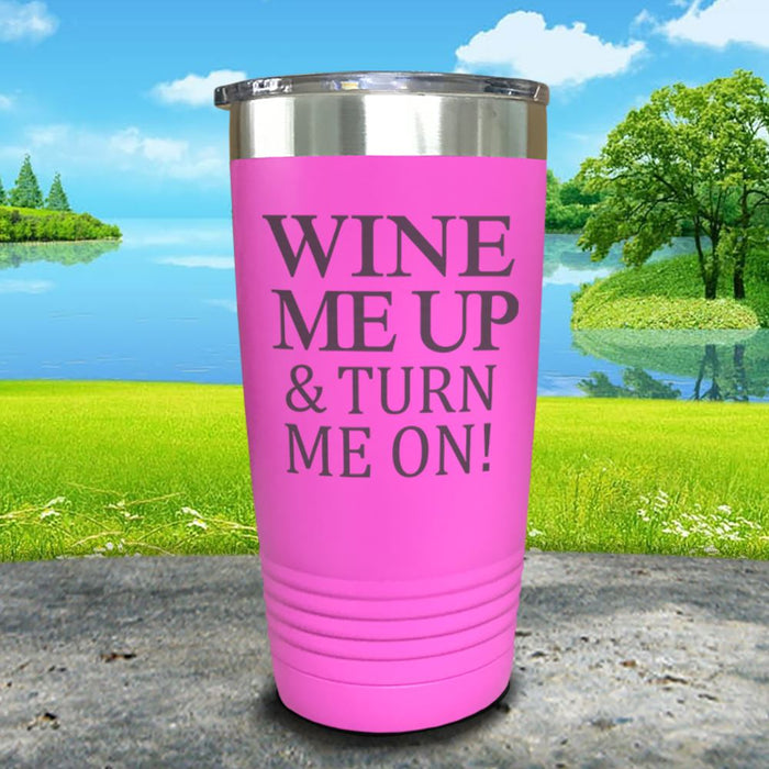 Wine Me Up Turn Me On Engraved Tumbler