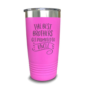 The Best Brothers Get Promoted To Uncle Engraved Tumbler Engraved Tumbler ZLAZER 20oz Tumbler Pink 