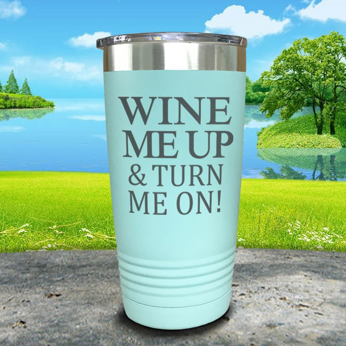 Wine Me Up Turn Me On Engraved Tumbler