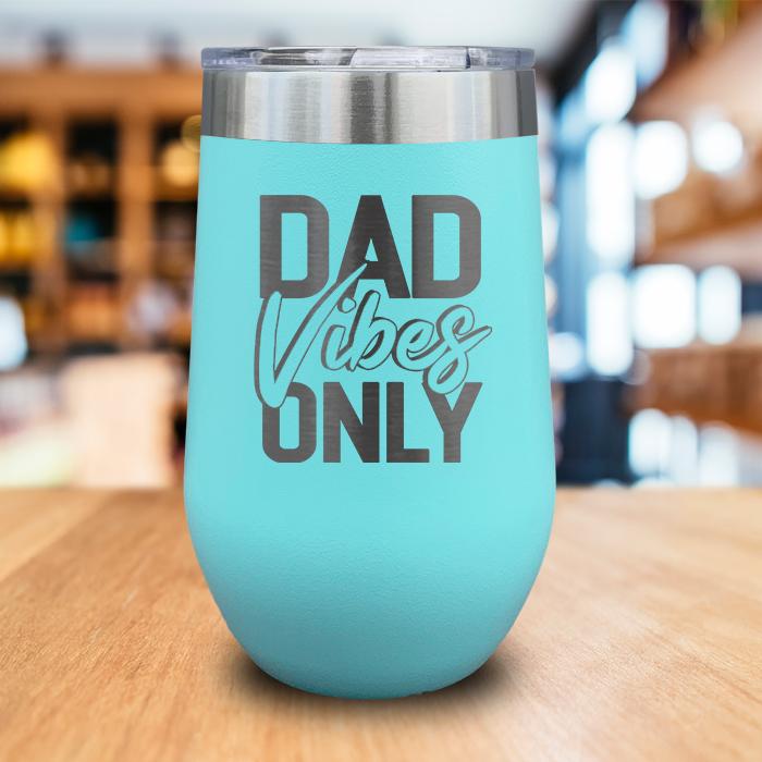 Dad Vibes Only Engraved Wine Tumbler