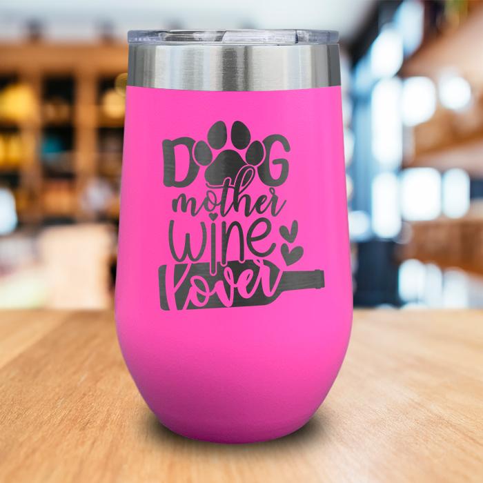 Dog Mother Wine Lover Engraved Wine Tumbler