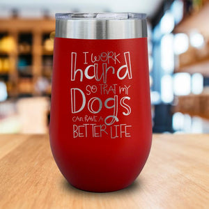 Dogs Better Life Engraved Wine Tumbler