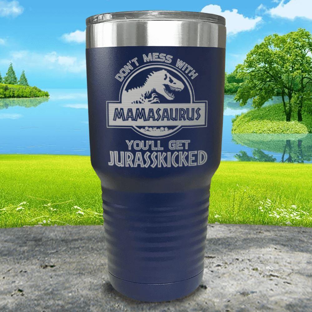 Don't Mess With Mamasaurus Tumbler