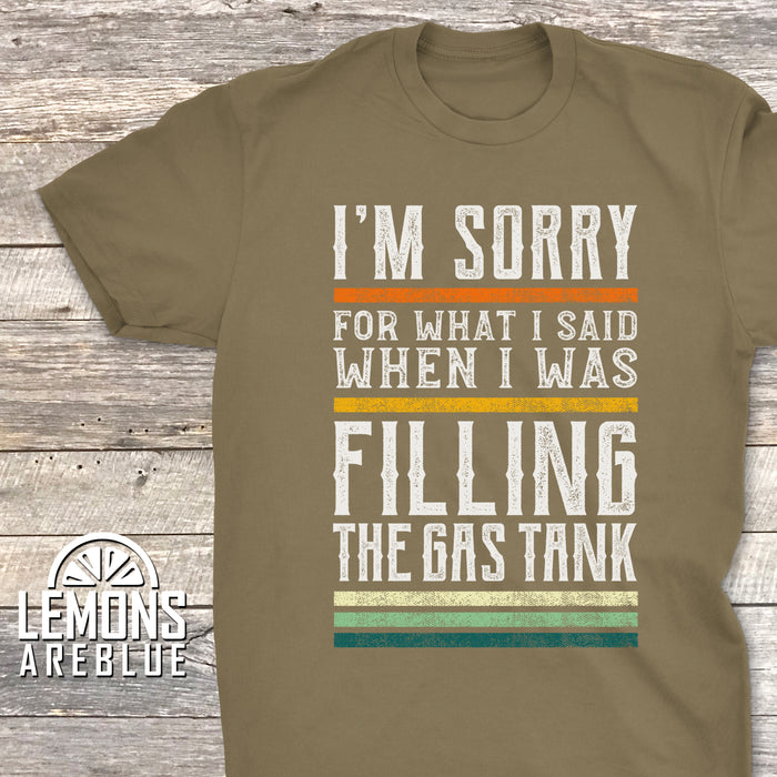 Sorry What I Said When Filling The Gas Tank Premium Tees