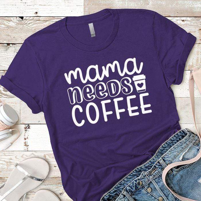 Mama Needs Coffee Premium Tees T-Shirts CustomCat Purple Rush/ X-Small 