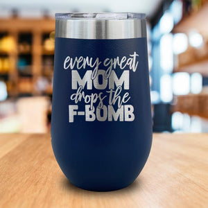 Every Great Mom Drops The F Bomb Engraved Wine Tumbler